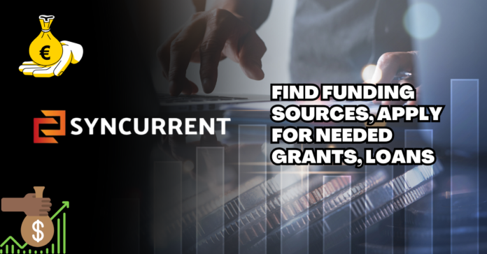 Syncurrent, find funding sources, apply for needed grants, loans